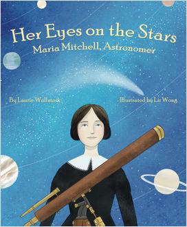 Cover: Her Eyes on the Stars: Maria Mitchell, Astronomer