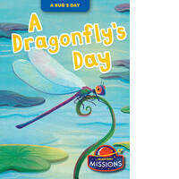 A Dragonfly's Day - Bellwether Media, Inc.