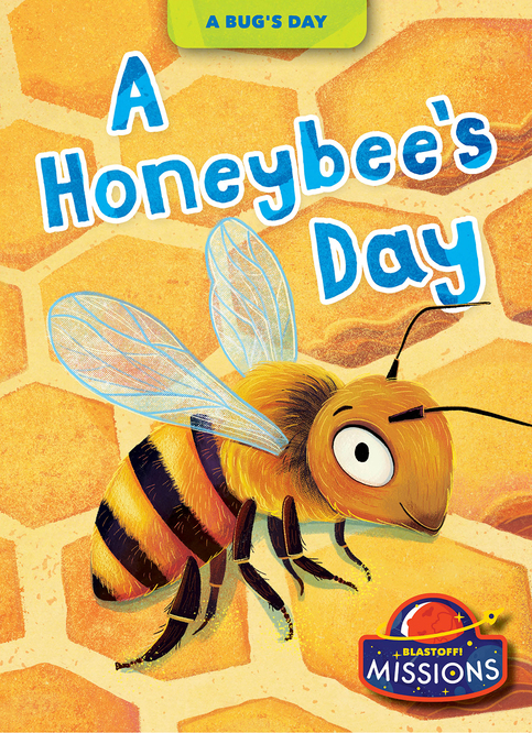 特撮 HoneyBee A Honeybee's Day - Bellwether Media, Inc.